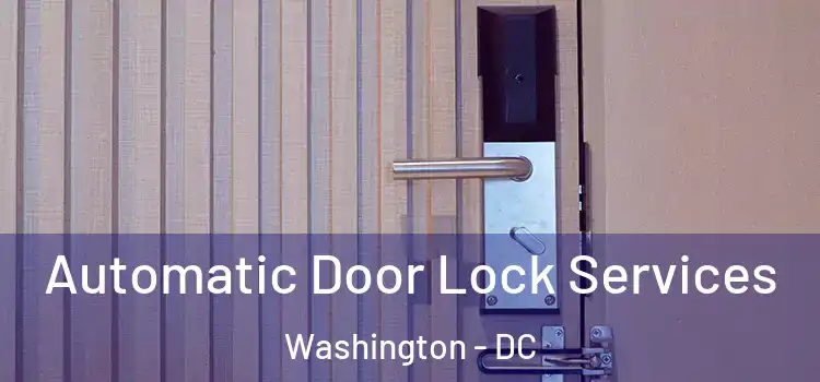  Automatic Door Lock Services Washington - DC