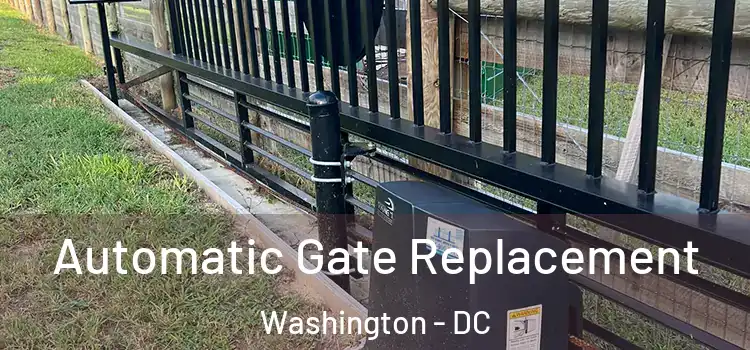  Automatic Gate Replacement Washington - DC