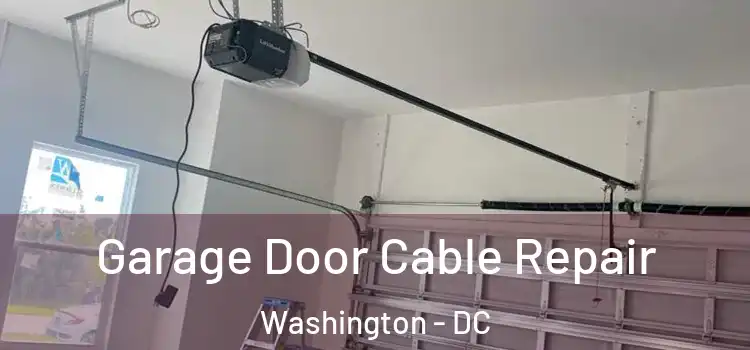  Garage Door Cable Repair Washington - DC