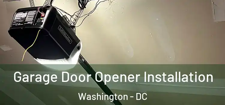  Garage Door Opener Installation Washington - DC