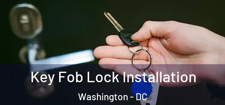 Key Fob Lock Installation Washington - DC