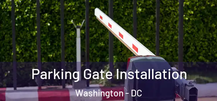  Parking Gate Installation Washington - DC